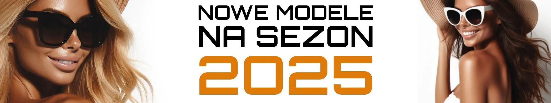 Nowe modele na sezon 2025!